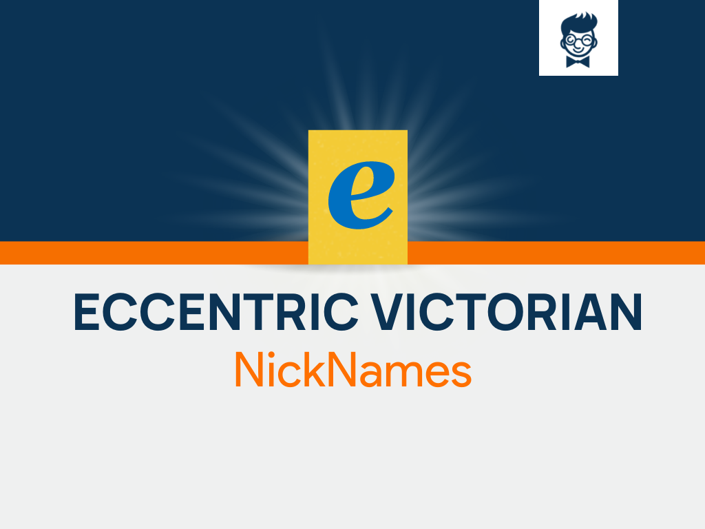 Eccentric Victorian Nicknames Cool And Catchy Names