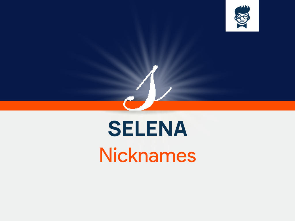 Selena Nicknames 520 Catchy And Cool Nicknames BrandBoy