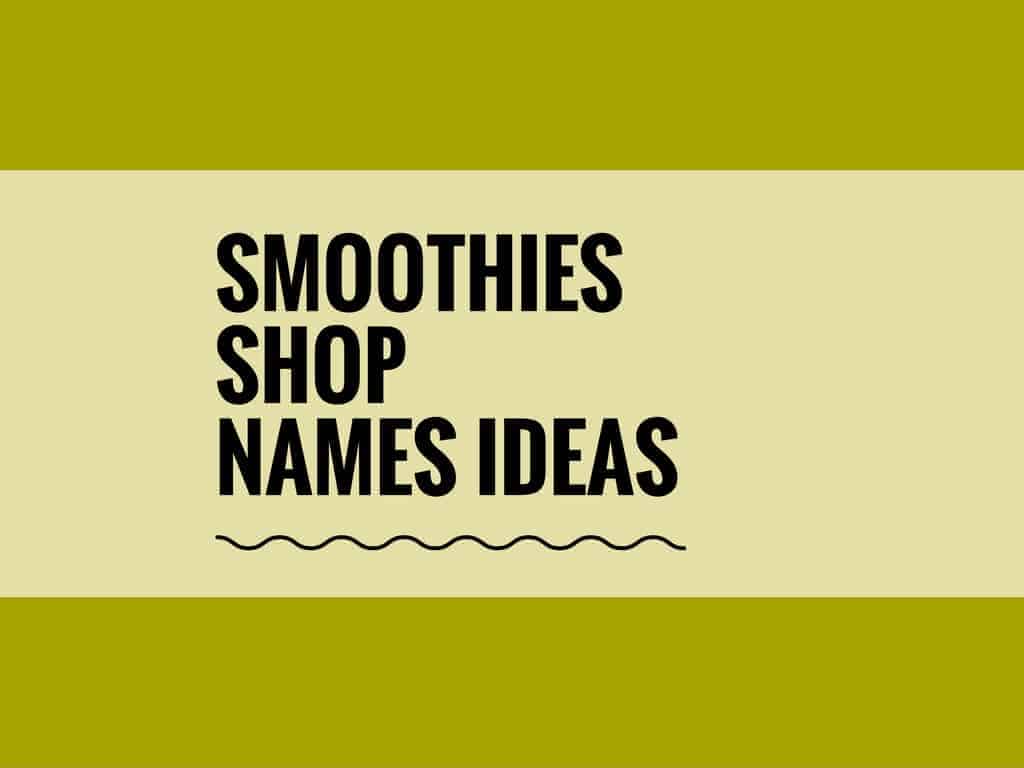 585+ Smoothie Shop Name Ideas And Suggestions 