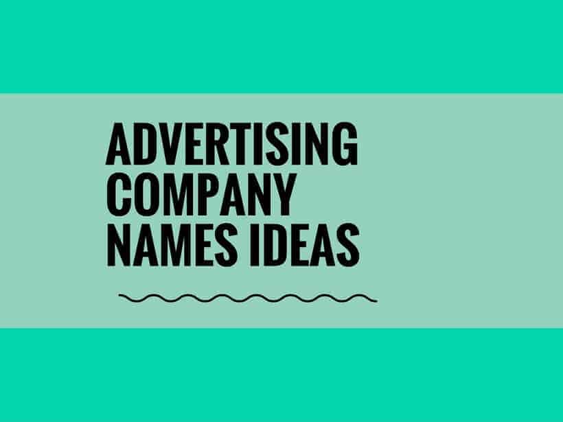 773+ Catchy Advertising Company Names That Attract ( Video + Infographic)