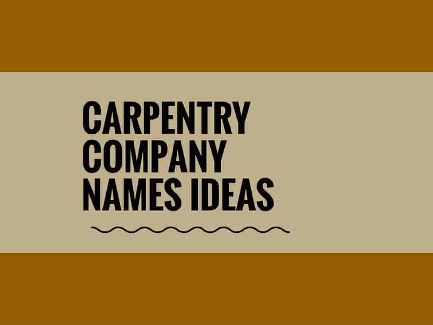 947+ Best Carpentry Business Names to Craft a Great Impression!