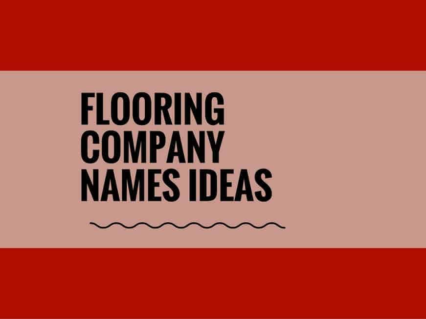 468+ Best Flooring Company Names (Video + Infographic)