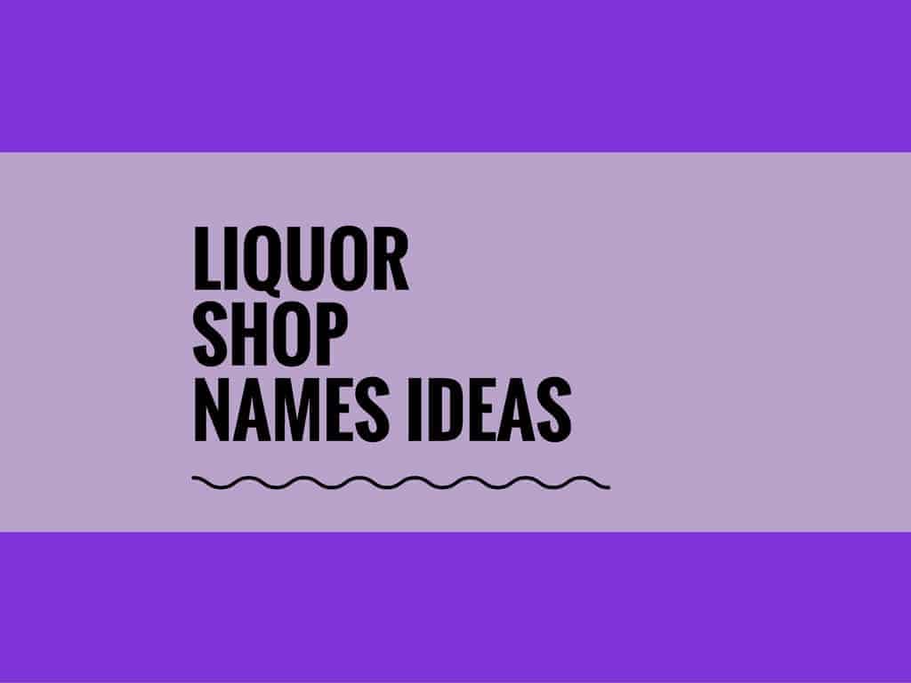 Liquor store Names: 730+ Catchy And Cool Names(Video+Infographic)