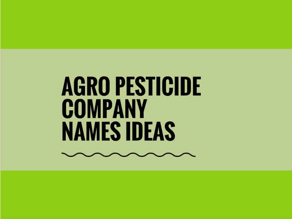 464+ Best Agro Pesticide Business Names (Video+ Infographic)