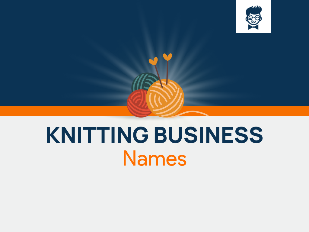 Knitting Business Names: 613+ Catchy And Cool Names - TheBrandBoy