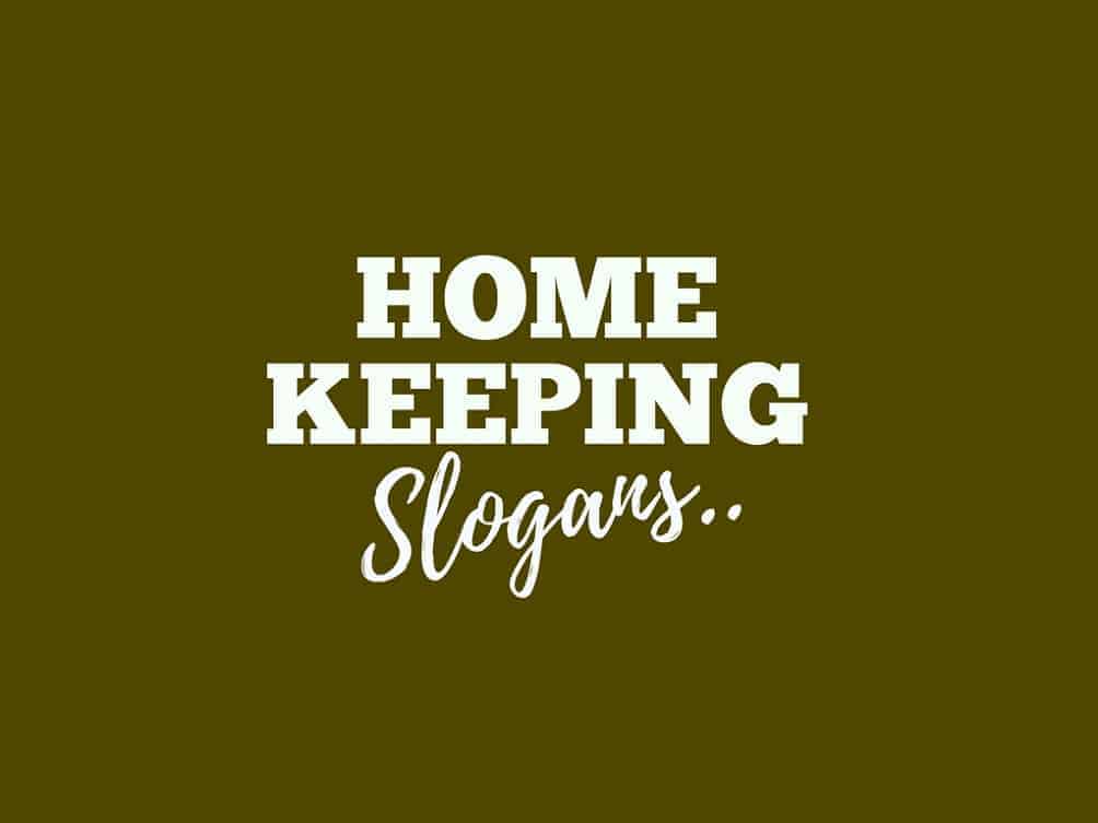 189+ Catchy House Keeping Slogans and Taglines