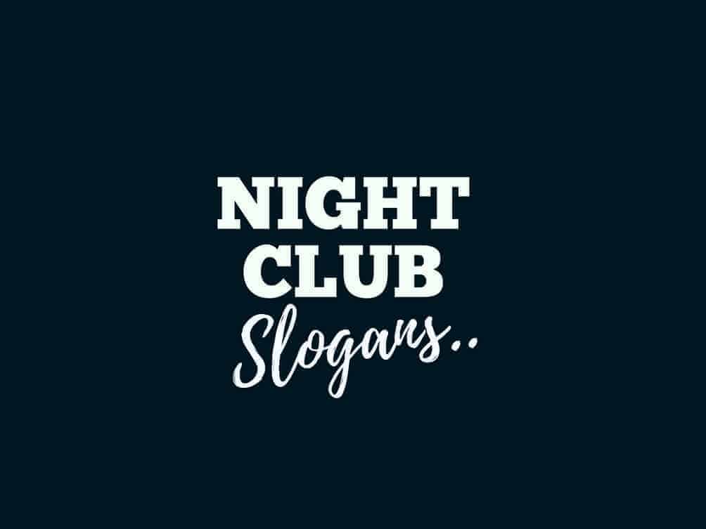 175 Catchy Night Club Slogans Taglines