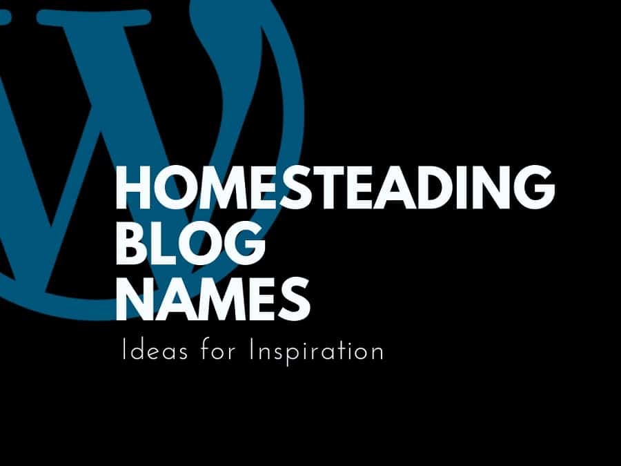 101+ Top Homesteading Blogs and Pages Names ideas Thebrandboy