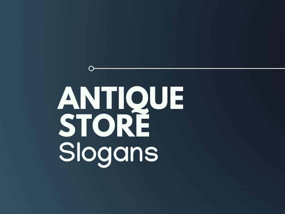 301+ Best Antique Store Slogans and Taglines