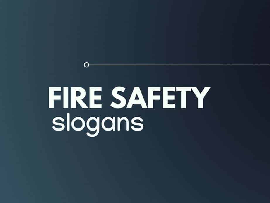 251 Brilliant Fire Safety And Prevention Slogans Thebrandboy