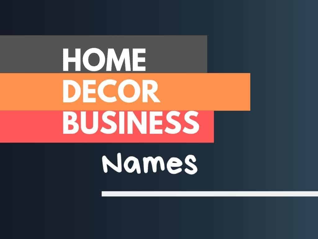 21+ Creative Home Decor Business Names ( Video+ Infographic)