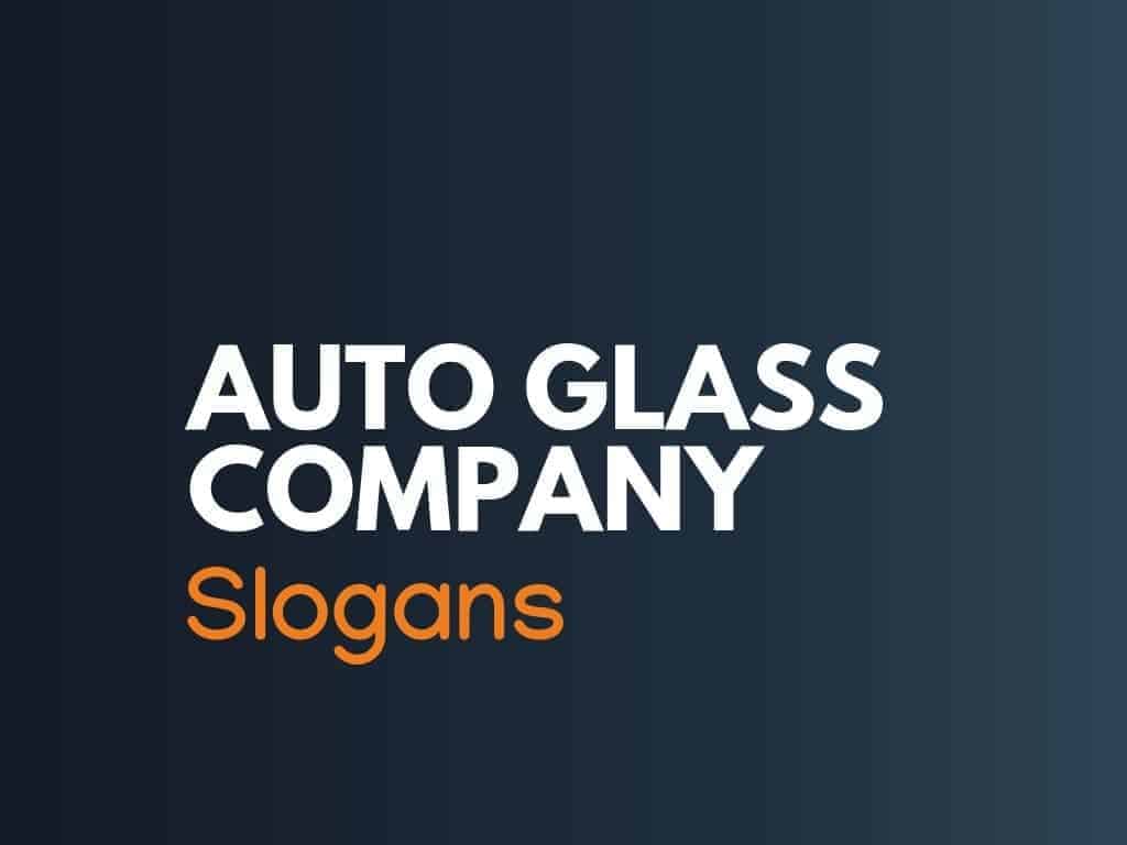 232+ Best Auto Glass Business Slogans and Taglines