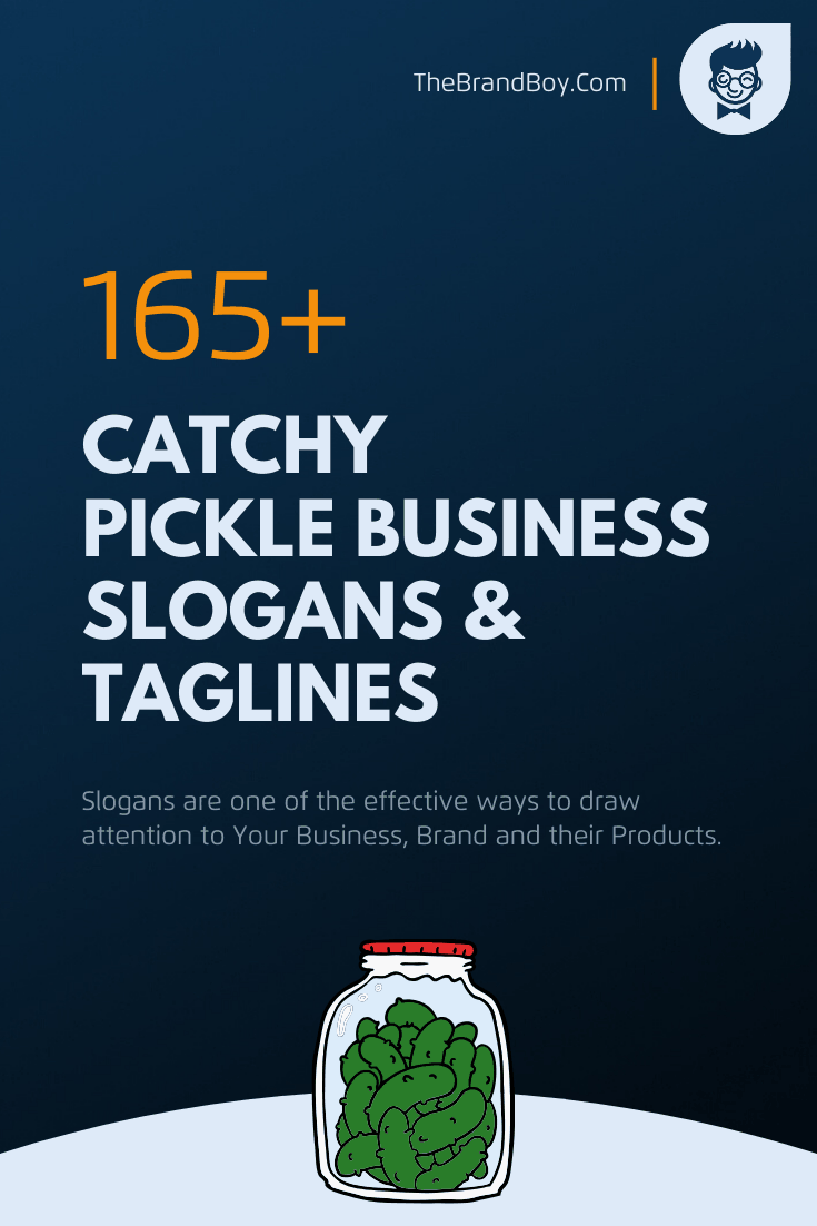 615+ Pickle Slogans and Taglines (generator + Guide) thebrandboy
