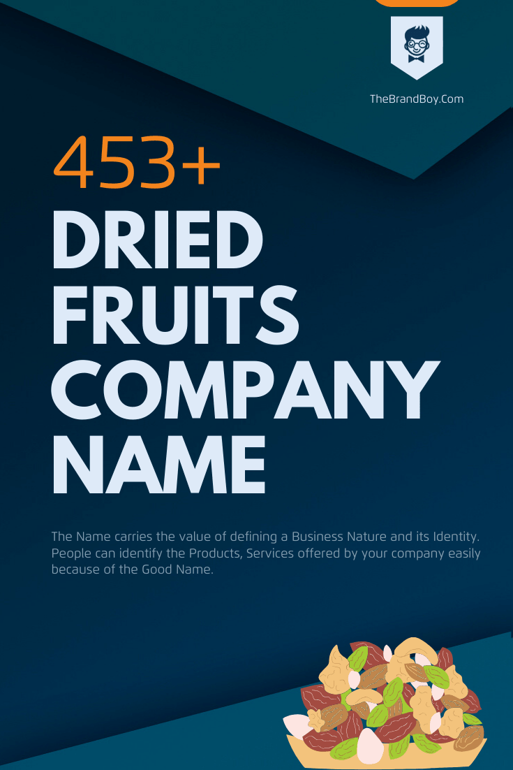 530+ Best Dried Fruits Company Names (Video + Infographic)