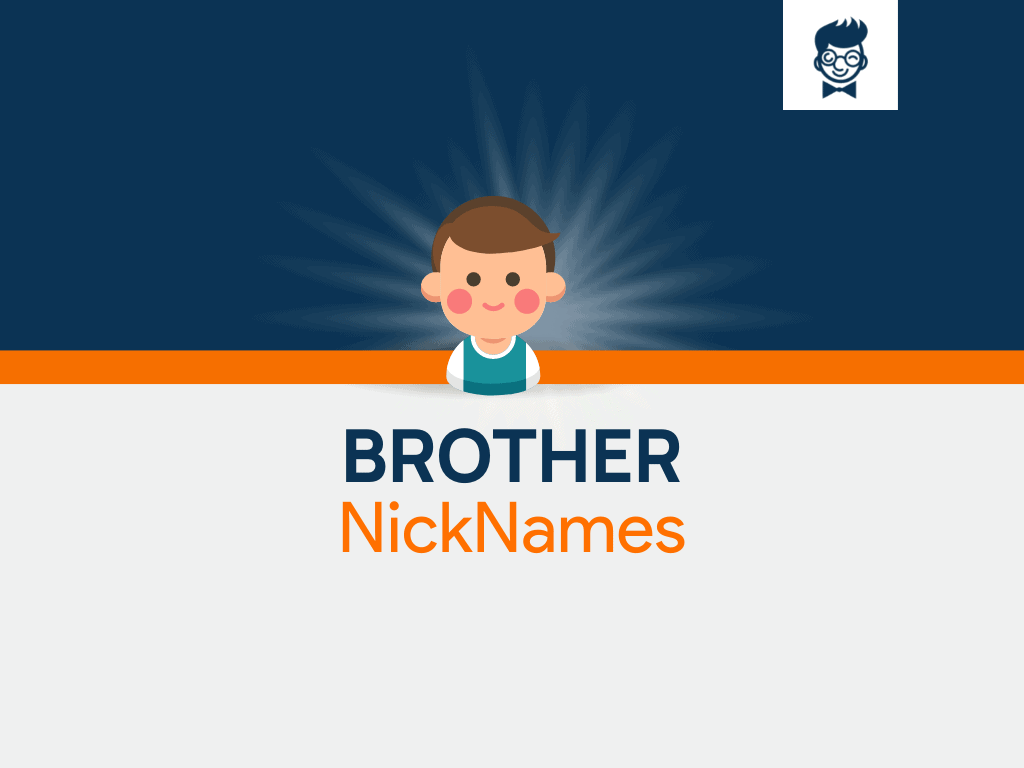 Nicknames For Brother 1200 Catchy And Cool Names