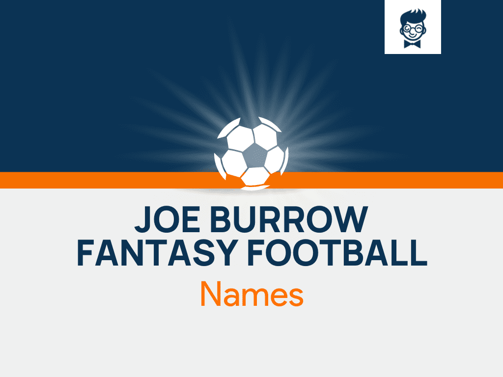 Joe Burrow Fantasy Football Team Names [All-new for 2023]