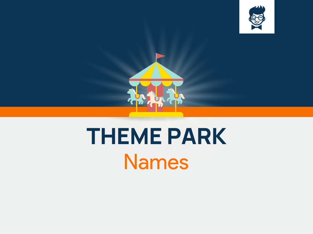 Theme Park Names: 600+ Catchy and Cool Names