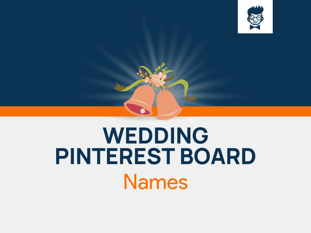101+ Wedding Pinterest Board Names That You Can Use 