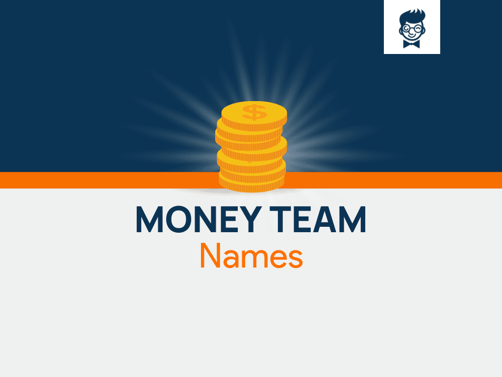 Money Team Names: 600+ Catchy and Cool Names