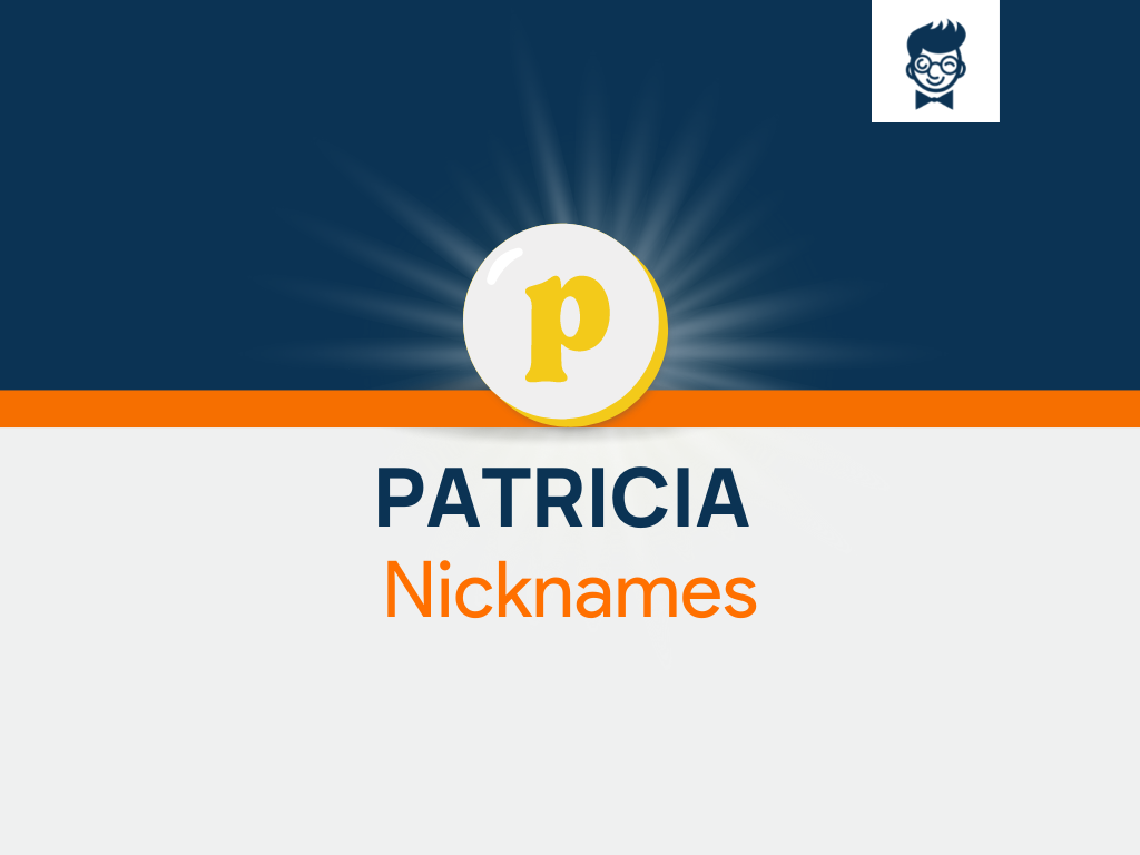 Patricia Nicknames 635+ Cool and Catchy Names BrandBoy
