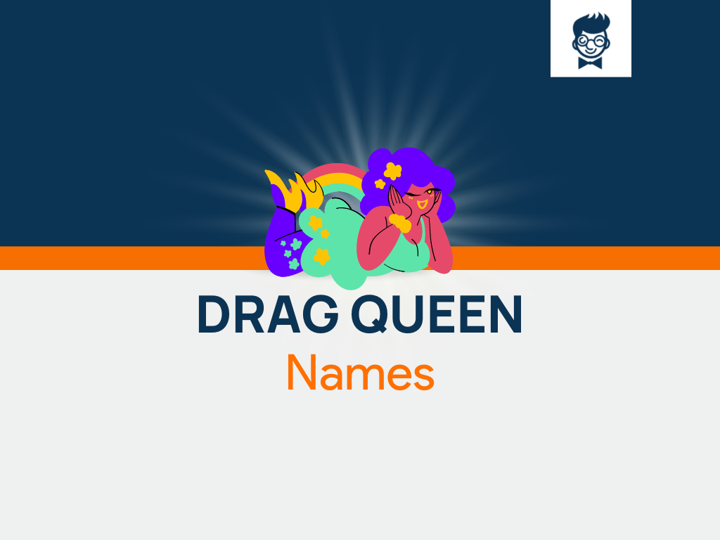 675 Drag Queen Names For Queens Who Slay BrandBoy