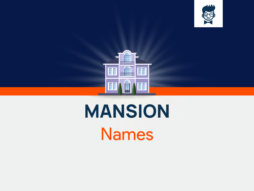 Mansion Names 630 Catchy And Cool Names BrandBoy
