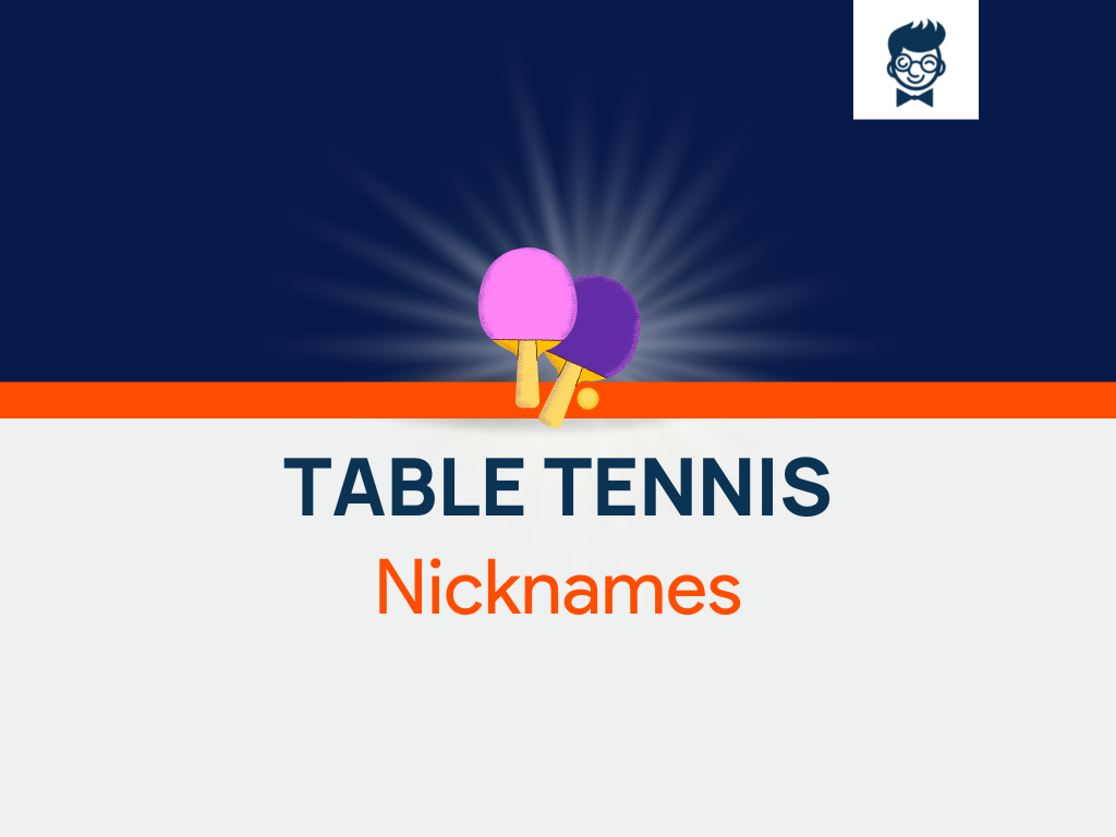 Table Tennis Nicknames 535 Cool And Catchy Nicknames BrandBoy
