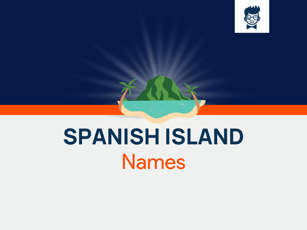 Spanish Island Names 590+ Catchy And Cool Names BrandBoy
