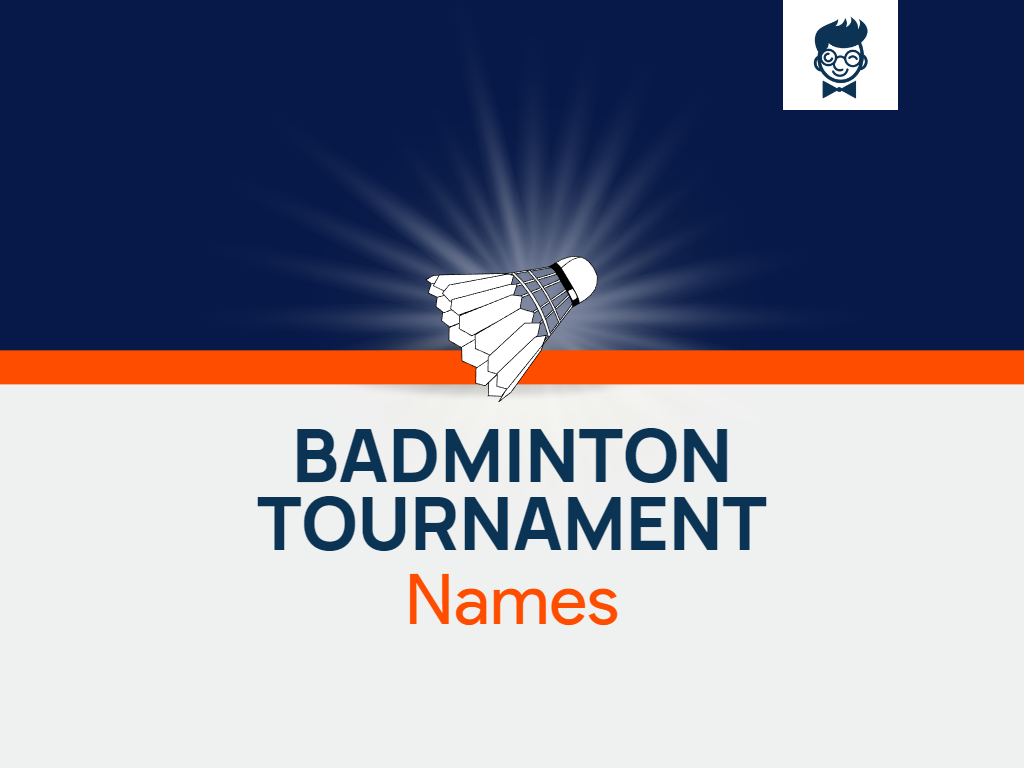 List Of Badminton Tournament Names With Generator BrandBoy