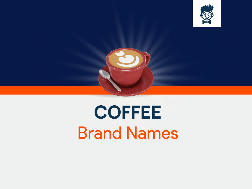 720+ Coffee Brand Name Ideas, Suggestions And Domain Ideas