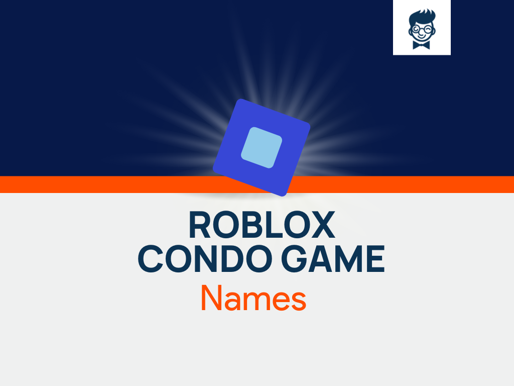 Roblox Condo Game Names: 617+ Catchy And Cool Names - BrandBoy