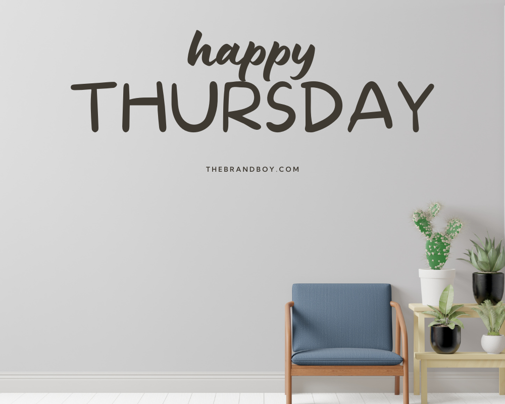 871+ Brilliant Thursday Slogans - TheBrandBoy.com