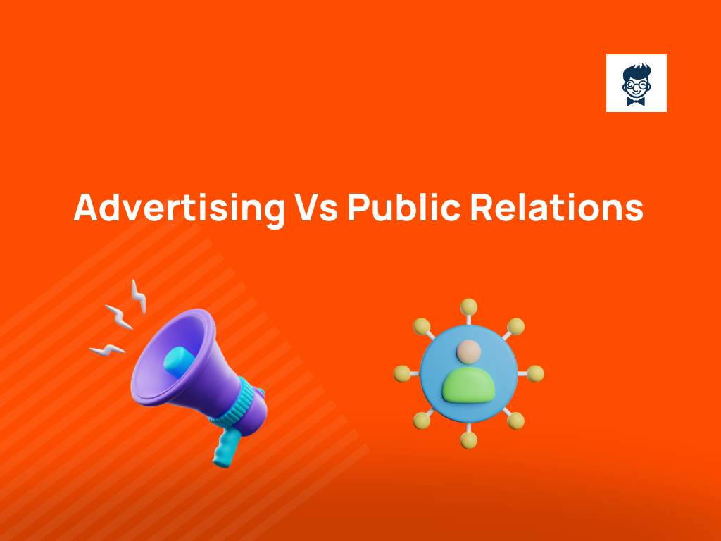 Advertising Vs Public Relations: 7 Key Differences - BrandBoy